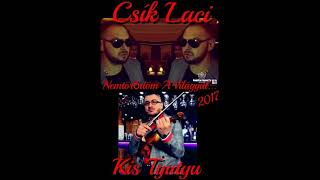 Csík Laci & Kis Tyutyu -  Nemtörődöm a világgal! 2017 HQ