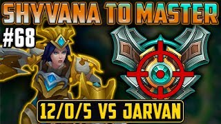 Shyvana To Master #68 - 12/0/5  vs. Jarvan jungle (Full game)