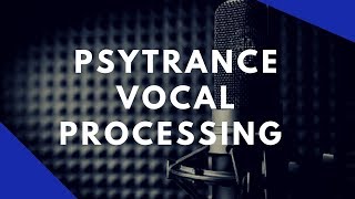 Psytrance Vocal Processing