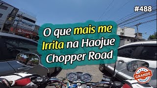 O QUE MAIS ME IRRITA NA HAOJUE CHOPPER ROAD!
