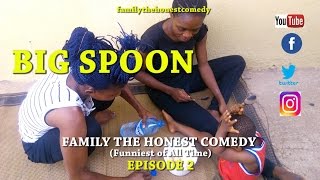 AFRICAN FUNNY VIDEO (BIG SPOON)  (Family The Honest Comedy) (Episode 2)