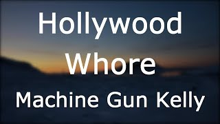 Machine Gun Kelly - Hollywood Whore [Lyrics]