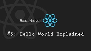 React Native Tutorial 5: Hello World Explained