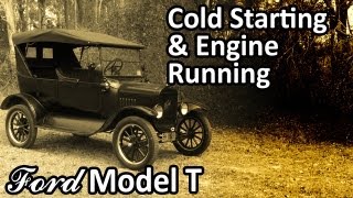 Ford Model T - Cold Starting & Engine Running