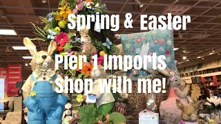 SHOP WITH ME AT PIER 1 IMPORTS ?? 2018 SPRING & EASTER ?