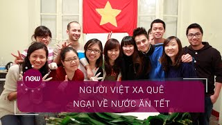 Vì sao nhiều Việt kiều "ngại" về quê ăn Tết? | VTC Now