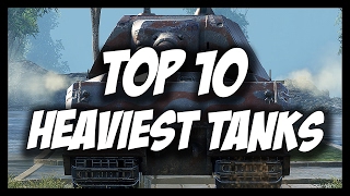 ► TOP 10 Heaviest Tanks - World of Tanks TOP 10 [New Series!]