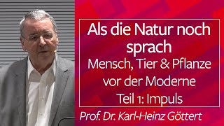 Prof. Dr. Göttert: Als die Natur noch sprach. Mensch, Tier & Pflanze vor der Moderne 1/2 - 06.01.20