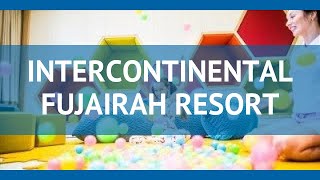INTERCONTINENTAL FUJAIRAH RESORT 5* Фуджейра – ИНТЕРКОНТИНЕНТАЛЬ ФУДЖЕЙРА РЕЗОРТ 5* Фуджейра обзор