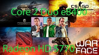 Intel core 2 duo e8400 3.00 GHz + AMD Radeon HD 5770 1gb GTA V,  CS GO, warface, wot, dota2