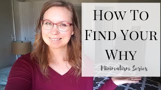 How To Find Your Why | Minimalism Series for Beginners | Jacqueline Wheeler