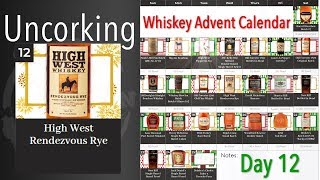 Uncorking High West Rendezous Rye - Whiskey Advent Calendar Day 12 (2018)