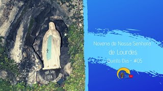 Novena de Nossa Senhora de Lourdes Quinto Dia #05
