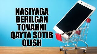 Nasiyaga berilgan tovarni qayta sotib olish | Shayx Sodiq Samarqandiy