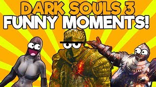 DARK SOULS 3 FUNNY FAILS and FUNNY MOMENTS!