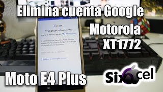 Como eliminar o remover cuenta Google *Motorola E4 plus 7.1*