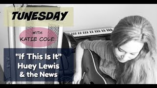 If This Is It - Huey Lewis and the News cover - Katie Cole Tunesday