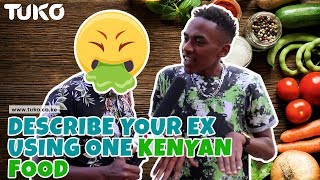 Describe your EX using one Kenyan food | Tuko TV | VOX POP