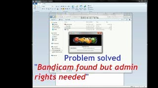How to solve the problem 'bandicam found but admin rights needed'