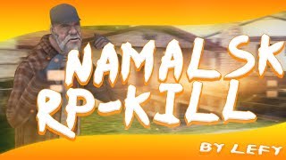 Namalsk Role Play № 1 // РП КИЛЛ // by Lefy