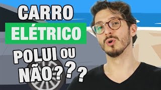CARRO ELÉTRICO NÃO POLUI??? | MANUAL DO BRASIL