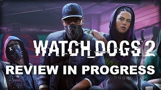 Watch Dogs 2 Review in Progress