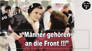 Männer gehören an die Front! - Be the Voice #6 Teil 1 von 2