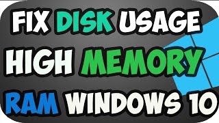 How to fix high memory/100% disk usage/ram in windows 10/8/7