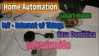 Smart Home - Home Automation Introduccion - Si puedes encender un LED puedes Controlarlo todo
