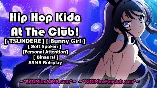 Kitti Minx ASMR - Hip Hop Kida At The Club! ( TSUNDERE Bunny Girl ) Audio Roleplay