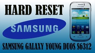 Samsung Galaxy Young Duos S6312 Hard Reset Easy Process
