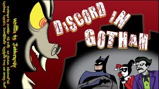 Pony Tales [MLP Fanfic] 'Discord in Gotham' (comedy crossover)