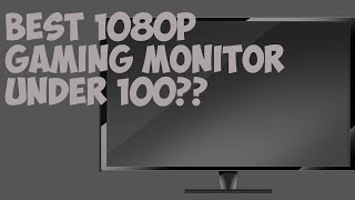 Best Monitor Under $100 For Gaming???