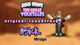 "Mirage", Roblox Egg Hunt: The Great Yolktales MIRAGE update OST