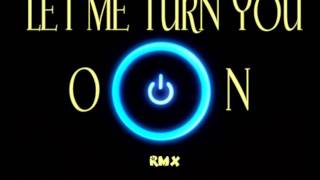 LET ME TURN YOU ON - (OFFICIAL RMX) - BIZQUICK FT SCIP JAYSTONE J-BIZZ