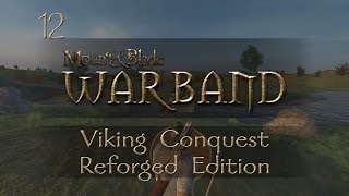 Let's Play Mount & Blade: Warband - Viking Conquest: Reforged Edition - Ep.12 - Rolling Heads!