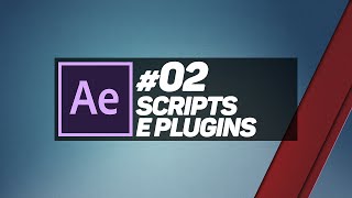 #02 After Effects: Scripts e Plugins