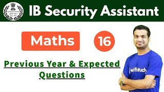 7:00 PM - IB Security Assistant 2018 | Maths by Naman Sir | Previous Year+Expected Questions