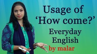Usage of 'How come?' by Malar # 70 - Learn English with Kaizen through Tamil