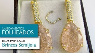 Dicas para Fazer Brincos Fáceis com Folheados - Pedra Mística