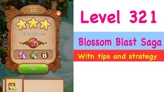 Blossom Blast Saga Level 321 Tips and Strategy Gameplay Walkthrough No Boosters