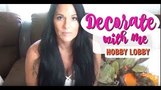 DECORATE WITH ME /  FARM HOUSE DECOR 2018 / HOBBY LOBBY HOME DECOR