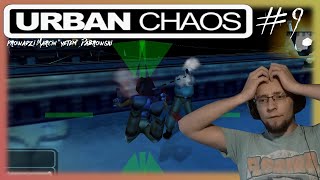 Nie podoba mi się ta gra [Urban Chaos #9]