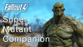 Fallout 4: How To Get Strong The Super Mutant Companion