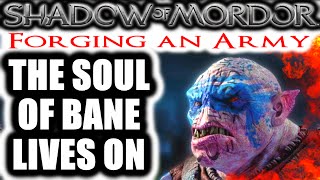 Middle Earth: Shadow of Mordor: Forging an Army - THE SOUL OF BANE LIVES ON