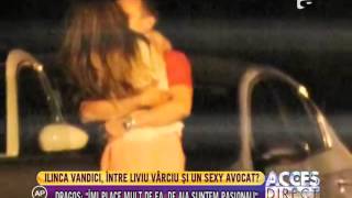 Ilinca Vandici, între Liviu Vârciu şi un sexy avocat