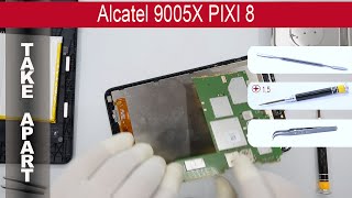 How to disassemble ? Alcatel OneTouch Pixi 8 9005X, Take Apart, Tutorial