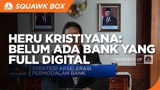Heru Kristiyana: Belum Ada Bank Yang Benar-benar Full Digital