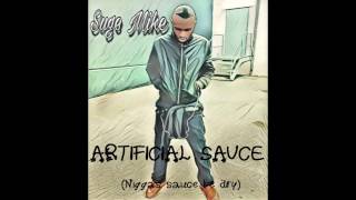 Suge Mikee - Artificial Sauce ft. The Proofe (Prod. by YMP Beatz x The Proofe)