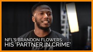 Watch the NFL's Brandon Flowers Talk About His 'Partner in Crime'